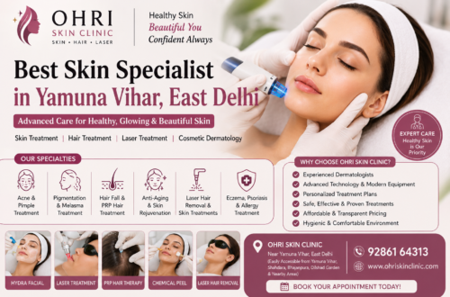 Best Skin Specialist in Yamuna Vihar, East Delhi – Expert Skin, Hair & Laser Treatment at Ohri Skin Clinic
